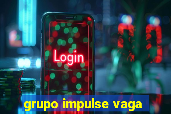 grupo impulse vaga